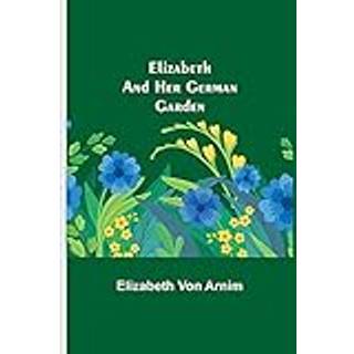 Elizabeth and Her German Garden
