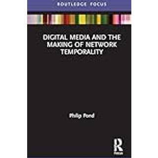 Digital Media and the Making of Network Temporality