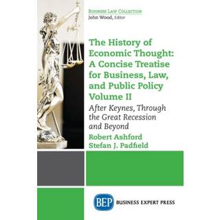 The History of Economic Thought: a Concise Treatise for Business, Law, and Public Policy Volume II