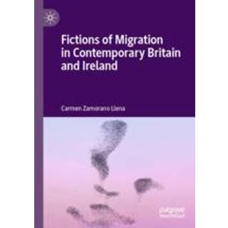 Fictions of Migration in Contemporary Britain and Ireland