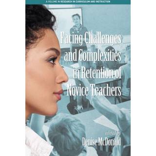 Facing Challenges and Complexities in Retention of Novice Teachers