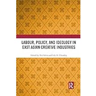 Labour, Policy, and Ideology in East Asian Creative Industries