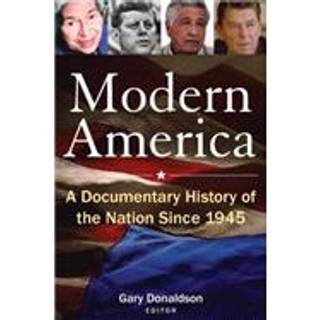 Modern America: A Documentary History of the Nation Since 1945