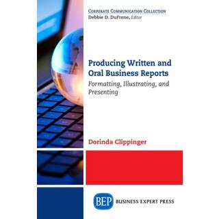 Producing Written and Oral Business Reports
