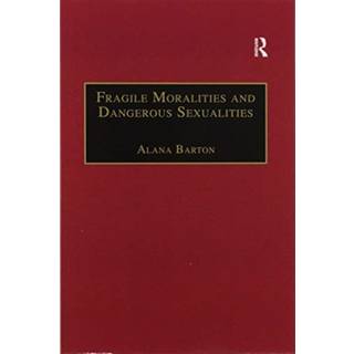 Fragile Moralities and Dangerous Sexualities