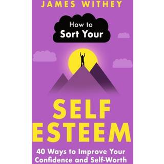 How to Sort Your Self-Esteem