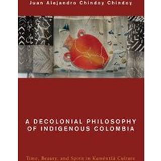A Decolonial Philosophy of Indigenous Colombia