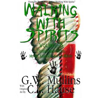 Walking With Spirits Volume 5 Native American Myths, Legends, And Folklore