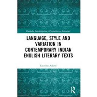Language, Style and Variation in Contemporary Indian English Literary Texts