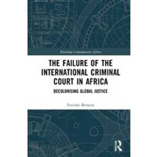 The Failure of the International Criminal Court in Africa
