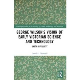George Wilson's Vision of Early Victorian Science and Technology