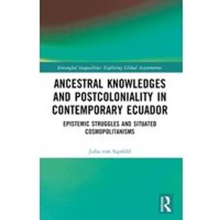 Ancestral Knowledges and Postcoloniality in Contemporary Ecuador
