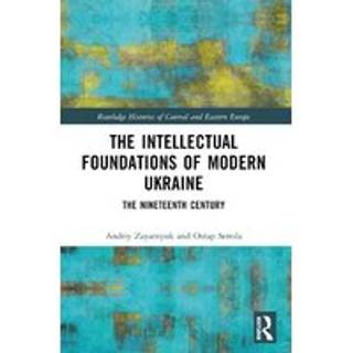 The Intellectual Foundations of Modern Ukraine