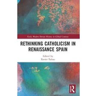 Rethinking Catholicism in Renaissance Spain