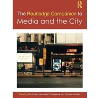 The Routledge Companion to Media and the City