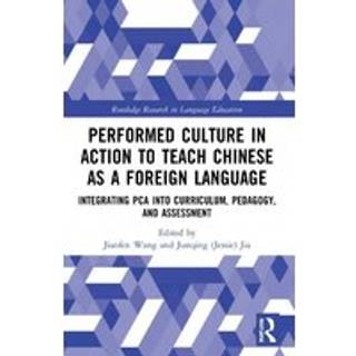 Performed Culture in Action to Teach Chinese as a Foreign Language