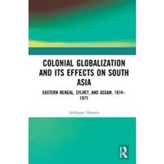 Colonial Globalization and its Effects on South Asia