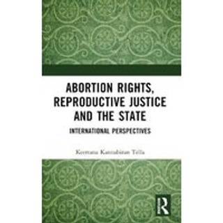 Abortion Rights, Reproductive Justice and the State