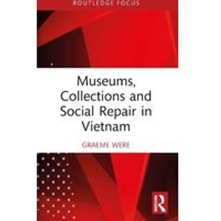 Museums, Collections and Social Repair in Vietnam