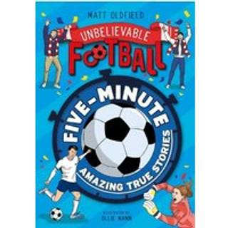 Five-Minute Amazing True Football Stories