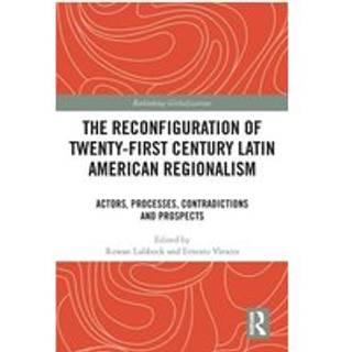 The Reconfiguration of Twenty-first Century Latin American Regionalism