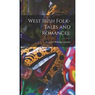 West Irish Folk-tales and Romances;