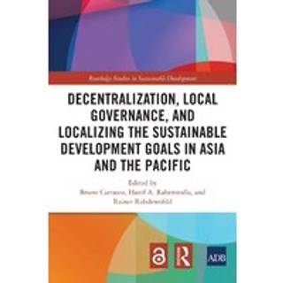 Decentralization, Local Governance, and Localizing the Sustainable Development Goals in Asia and the Pacific