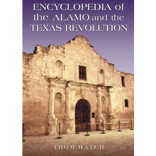 Encyclopedia of the Alamo and the Texas Revolution