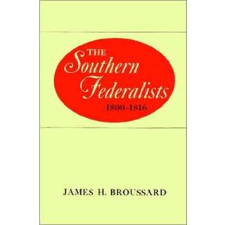 The Southern Federalists, 1800-1816