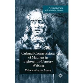 Cultural Constructions of Madness in Eighteenth-Century Writing