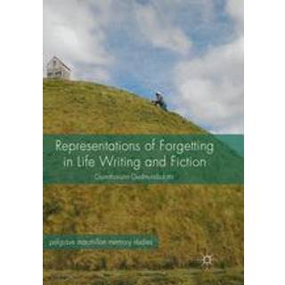 Representations of Forgetting in Life Writing and Fiction