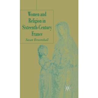 Women and Religion in Sixteenth-Century France