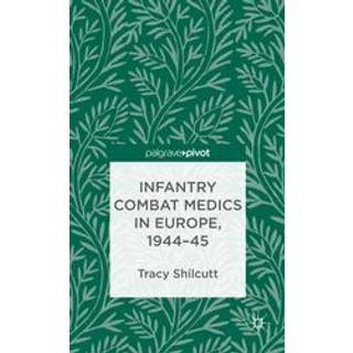 Infantry Combat Medics in Europe, 1944-45