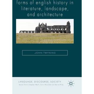Forms of English History in Literature, Landscape, and Architecture