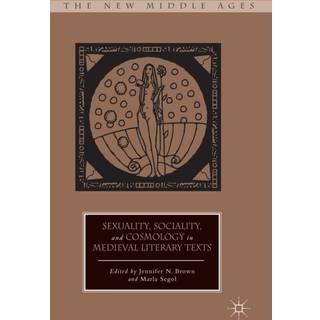 Sexuality, Sociality, and Cosmology in Medieval Literary Texts
