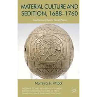 Material Culture and Sedition, 1688-1760
