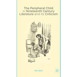 The Peripheral Child in Nineteenth Century Literature and its Criticism