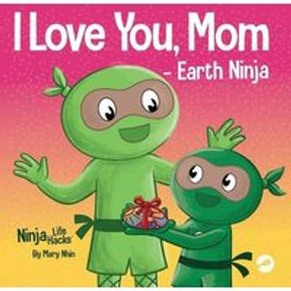 I Love You, Mom - Earth Ninja