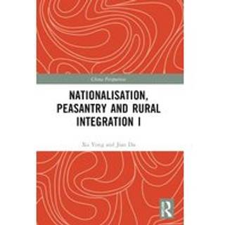 Nationalisation, Peasantry and Rural Integration in China I