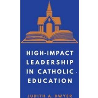 High-Impact Leadership in Catholic Education