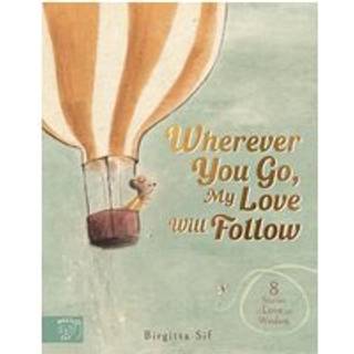 Wherever You Go, My Love Will Follow