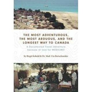 The Most Adventurous, the Most Arduous, and the Longest Way to Canada