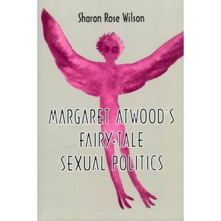 Margaret Atwood's Fairy-Tale Sexual Politics