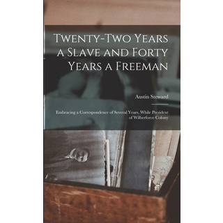 Twenty-two Years a Slave and Forty Years a Freeman [microform]