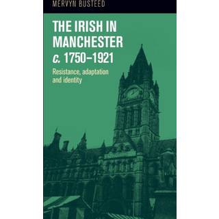 The Irish in Manchester C.1750–1921
