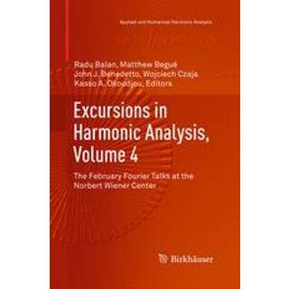 Excursions in Harmonic Analysis, Volume 4