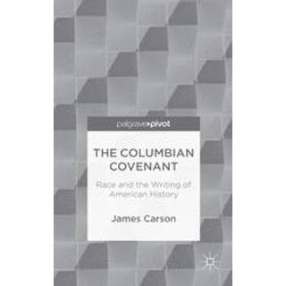 The Columbian Covenant: Race and the Writing of American History