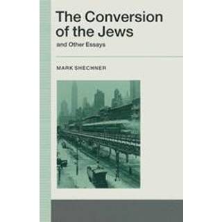 The Conversion of the Jews and Other Essays