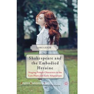 Shakespeare and the Embodied Heroine