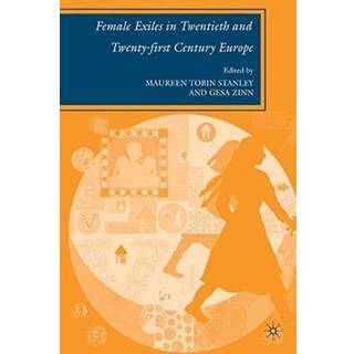 Female Exiles in Twentieth and Twenty-first Century Europe